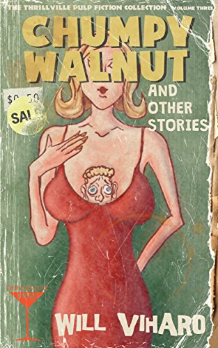 The Thrillville Pulp Fiction Collection, Volume Three: Chumpy Walnut and Other Stories (English Edition)