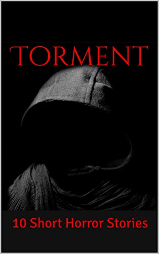 Torment: 10 Short Horror Stories (English Edition)