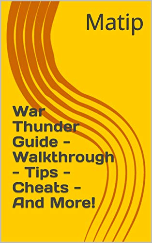 War Thunder Guide - Walkthrough - Tips - Cheats - And More! (English Edition)