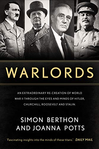 Warlords: An extraordinary re-creation of World War II through the eyes and minds of Hitler, Churchill, Roosevelt and Stalin (English Edition)