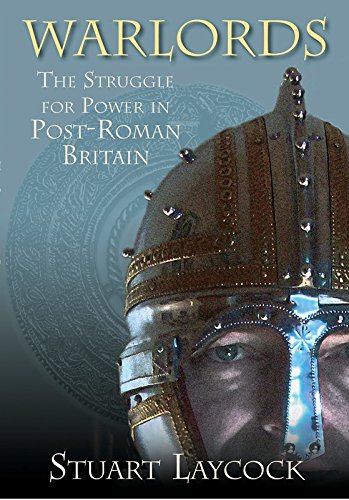 Warlords: The Struggle for Power in Post-Roman Britain (English Edition)