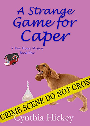 A Strange Game for Caper: A Small Town cozy mystery (A Tiny House Mystery Book 5) (English Edition)