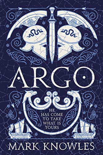 Argo: An action-packed retelling of the Greek myth, Jason and the Golden Fleece, from Cambridge classicist Mark Knowles (English Edition)