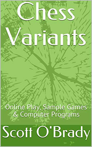 Chess Variants: Online Play, Sample Games & Computer Programs (English Edition)