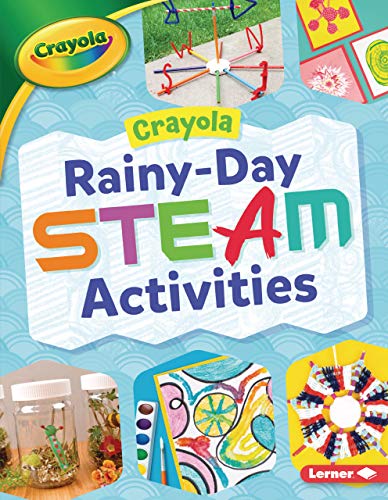 Crayola (R) Rainy-Day Steam Activities (Crayola (R) Makers)