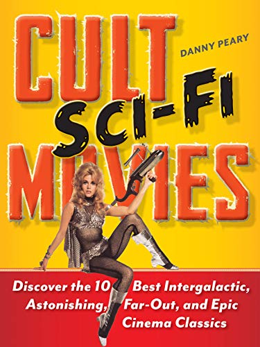 Cult Sci-Fi Movies: Discover the 10 Best Intergalactic, Astonishing, Far-Out, and Epic Cinema Classics (English Edition)