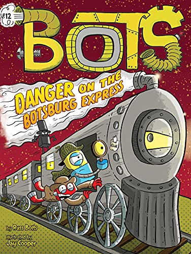 Danger on the Botsburg Express (Bots, 12)