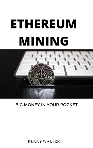 ETHEREUM MINING : BIG MONEY IN YOUR POCKET (English Edition)