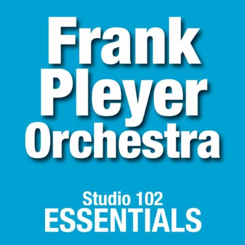 Frank Pleyer Orchestra: Studio 102 Essentials