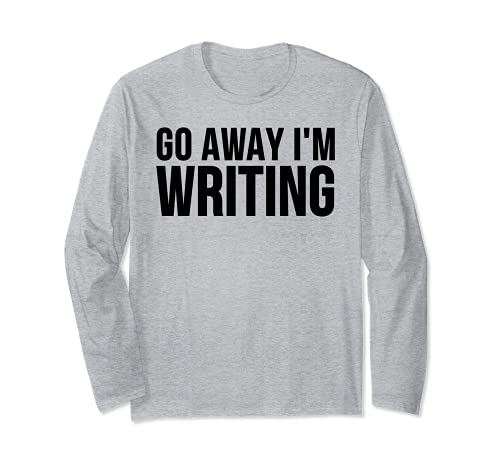 Go Away I'm Writing - Escritor divertido Manga Larga
