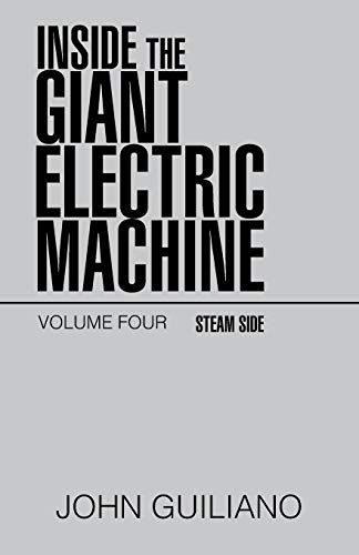 Inside the Giant Electric Machine: Volume four Steam Side