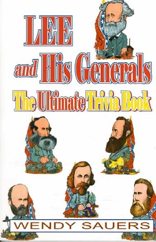 Lee and His Generals: The Ultimate Trivia Book