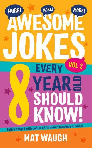 More Awesome Jokes Every 8 Year Old Should Know!: Fully charged with oodles of fresh and fabulous funnies! (Awesome Jokes for Kids)