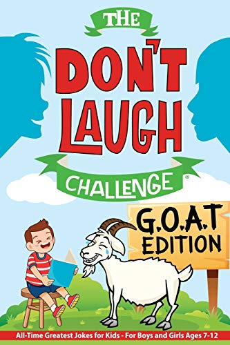 The Don't Laugh Challenge - G.O.A.T. Edition: All-Time Greatest Jokes for Kids - For Boys and Girls Ages 7-12 Years Old (Gift of Giggles)