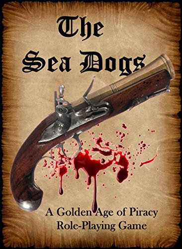 The Sea Dogs: A Golden Age of Piracy Role-Playing Game (English Edition)