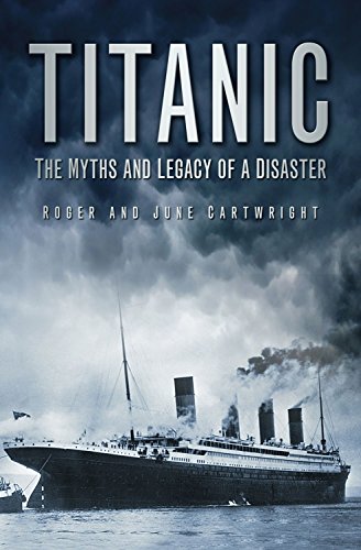 Titanic: The Myths and Legacy of a Disaster (English Edition)