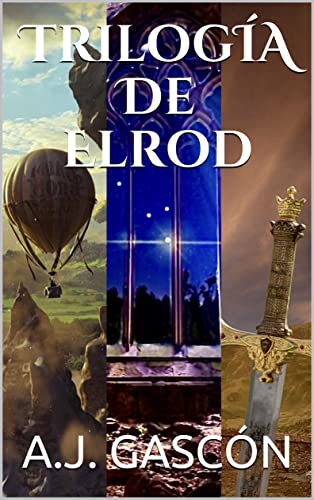 TRILOGÍA DE ELROD: Libro juvenil de aventuras y fantasía para todos los públicos. (El viaje de Elrod)