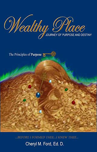 Wealthy Place - Journey of Purpose and Destiny: The Principles of Purpose KEY! (Wealthy Place...Money Answers Everything!) (English Edition)