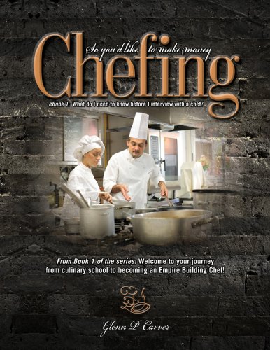 What do I need to know before I interview with a chef?: Welcome to your journey from culinary school to becoming an Impire Building Chef! (So you'd like to make money Chefing Book 1) (English Edition)