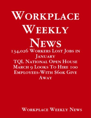 Workplace Weekly News- 134,026 Workers Lost Jobs in January (Digital Edition) (English Edition)