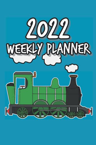 2022 Weekly Planner: Weekly Planner/Diary With Steam Train Cover. Size: 6 x 9 inches, 214 Pages. Gift Idea For Those Who Love Trains (Steam Locomotives) or Rail Travel, To Plan and Organise In 2022