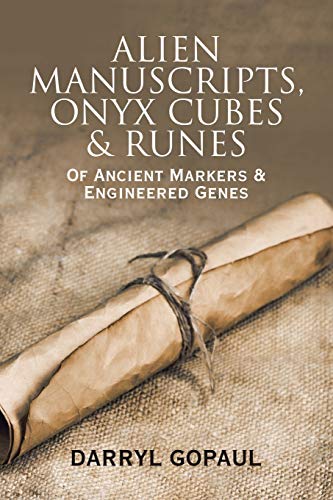 ALIEN MANUSCRIPTS, ONYX CUBES & RUNES: Of Ancient Markers & Engineered Genes