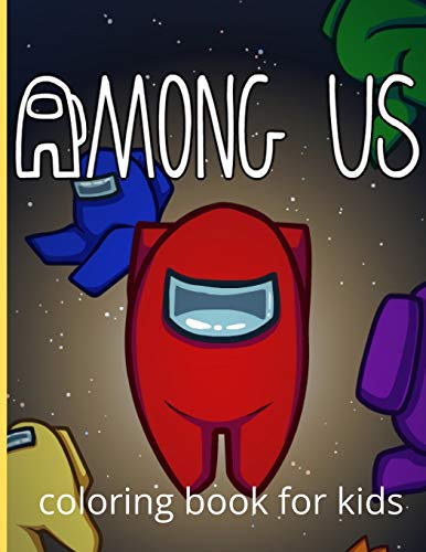 Amoung us coloring book for kids: 50 new colouring picturs for kids and adults ,all characters ,weapons and other