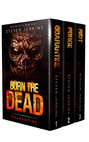 Burn The Dead: The Complete Zombie Series: (Burn The Dead - Books 1-3 Boxset) (English Edition)