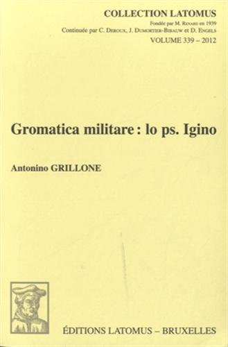 ITA-GROMATICA MILITARE IO PS I: Prefazione, Testo, Traduzione E Commento: 339 (Latomus)