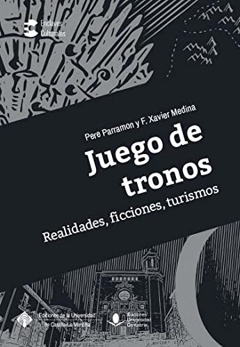 Juego de tronos: Realidades, ficciones, turismos: 6 (ENCLAVES CULTURALES)