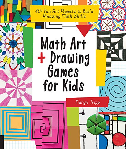 Math Art and Drawing Games for Kids: 40+ Fun Art Projects to Build Amazing Math Skills (English Edition)