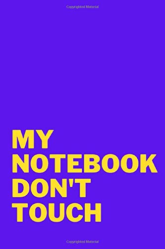 My notebook don't touch: school notebook or for private and funny notes