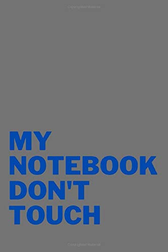 My notebook don't touch: school notebook or for private and funny notes (gray-blue)