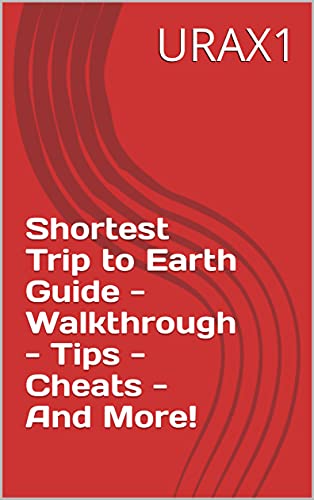 Shortest Trip to Earth Guide - Walkthrough - Tips - Cheats - And More! (English Edition)