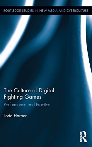 The Culture of Digital Fighting Games: Performance and Practice (Routledge Studies in New Media and Cyberculture)