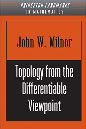 Topology from the Differentiable Viewpoint (Princeton Landmarks in Mathematics and Physics)