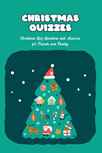 Christmas Quizzes: Christmas Quiz Questions and Answers for Friends and Family: Christmas Trivia Questions and Answers (English Edition)