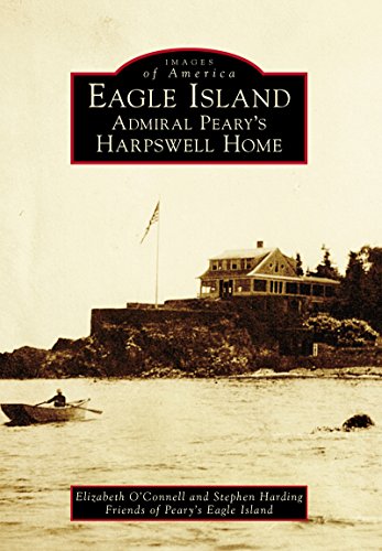 Eagle Island: Admiral Peary’s Harpswell Home (Images of America) (English Edition)