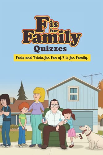 F is for Family Quizzes: Facts and Trivia for Fan of F is for Family