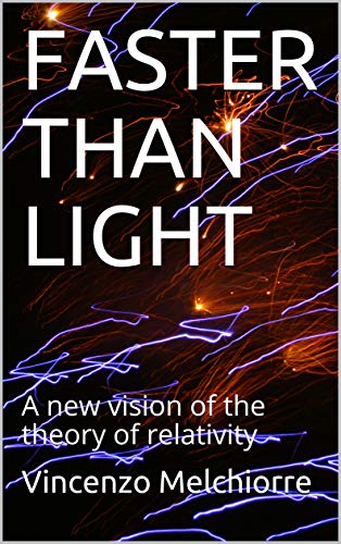 FASTER THAN LIGHT: A new vision of the theory of relativity (English Edition)