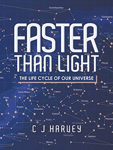 Faster Than Light: The Life Cycle of Our Universe (English Edition)