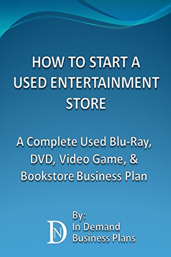 How To Start A Used Entertainment Store: A Complete Blu-Ray, DVD, Video Game, and Bookstore Business Plan (English Edition)