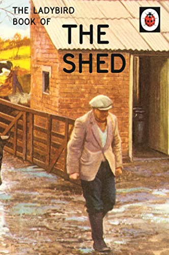 Ladybird Book Of Sheds: (Ladybird For Grown-Ups) (Ladybirds for Grown-Ups)