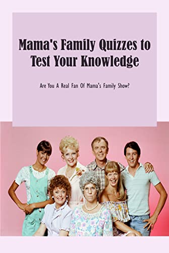 Mama's Family Quizzes to Test Your Knowledge: Are You A Real Fan Of Mama's Family Show?: Mama's Family Quizzes (English Edition)