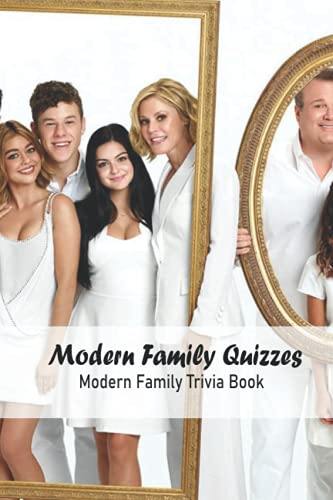 Modern Family Quizzes: Modern Family Trivia Book: Modern Family Questions and Answers