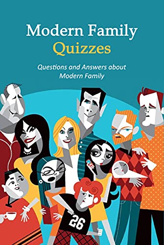 Modern Family Quizzes: Questions and Answers about Modern Family (English Edition)