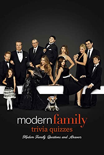 Modern Family Trivia Quizzes: Modern Family Questions and Answers: Modern Family Quizzes (English Edition)