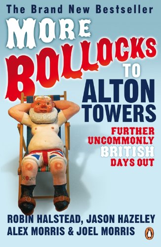 More Bollocks to Alton Towers: More Uncommonly British Days Out (English Edition)