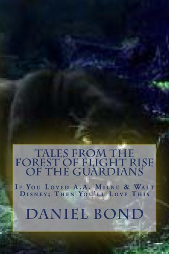 Tales From The Forest Of Flight Rise Of The Guardians: If You Loved A.A Milne & Walt Disney Then You'll Love This (English Edition)