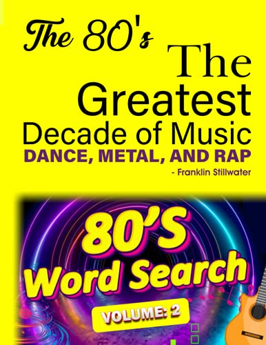 The 80's The Greatest Decade of Music -- VOLUME 2...Word Search and Bonus Game Paperback: DANCE, METAL, and RAP! (The 80's The Greatest Decade of Music...Word Search and Bonus Game Paperback)